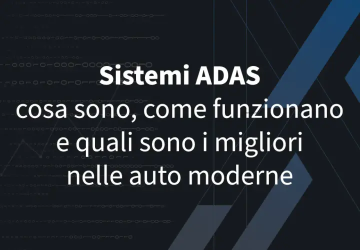 Sistemi ADAS: cosa sono, come funzionano e quali sono i migliori nelle auto moderne.