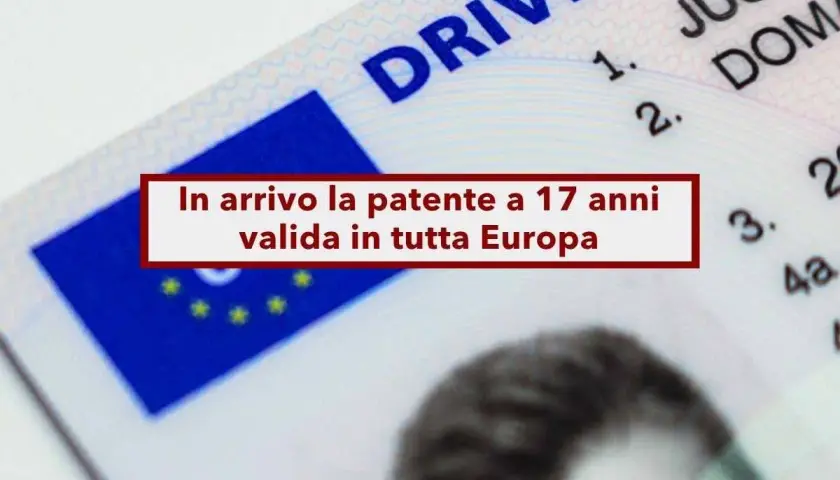 Patente europea in arrivo a 17 anni, per una guida accompagnata in tutta Europa.