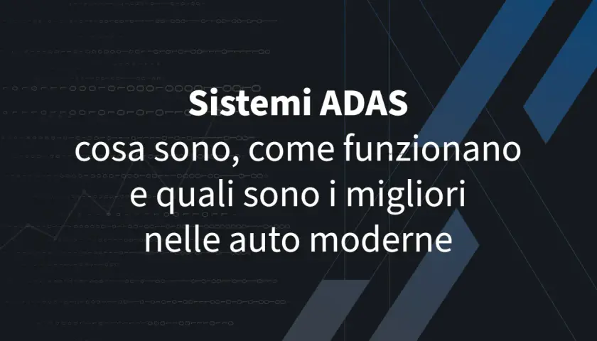 Sistemi ADAS: cosa sono, come funzionano e quali sono i migliori nelle auto moderne.