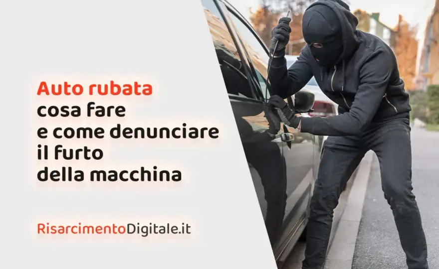 Furto dell'auto, cosa fare subito tra denuncia e assicurazione