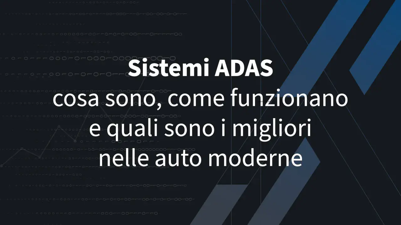 Sistemi ADAS: cosa sono, come funzionano e quali sono i migliori nelle auto moderne.